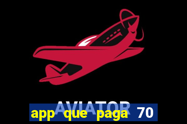 app que paga 70 reais para se cadastrar